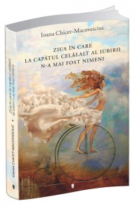 Ziua in care la capatul celalalt al iubirii n-a mai fost nimeni, un nou roman al Ioanei Chicet-Macoveiciuc